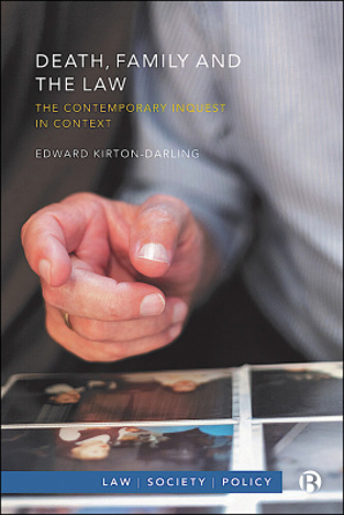 Book cover: Death, Family and the Law: The Contemporary Inquest in Context by Edward Kirton-Darling 